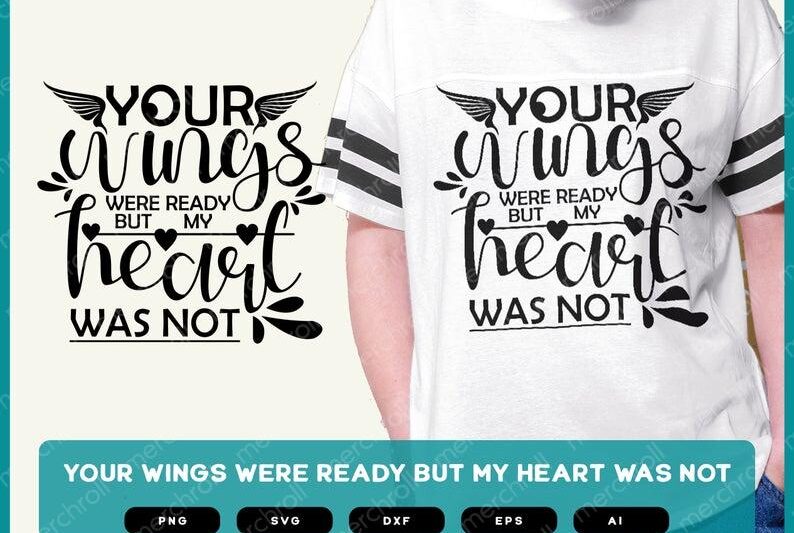 Your wings were ready but my heart was not svg | Your wings were ready | Your wings were ready svg | Your wings were ready design