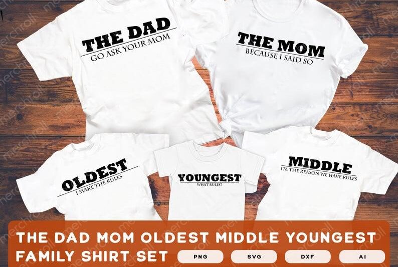 The Dad The Mom Oldest Middle Youngest Family Shirt Set Bundle