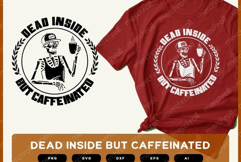 Dead but Caffeinated SVG | Caffeinated | Caffeinated svg | Caffeine | Caffeine shirts | Caffeinated design | Caffeine King