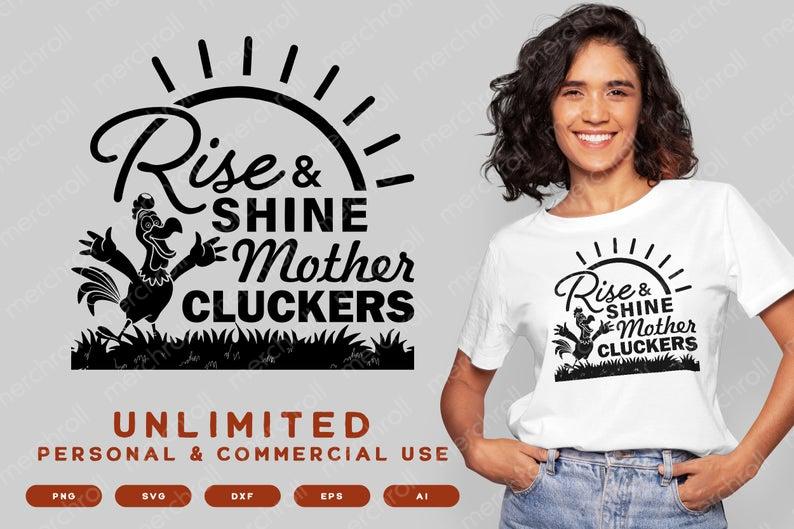 Rise and Shine Mother Cluckers SVG Download | Rise and Shine SVG Cricut Silhoutte | Funny Shirt SVG