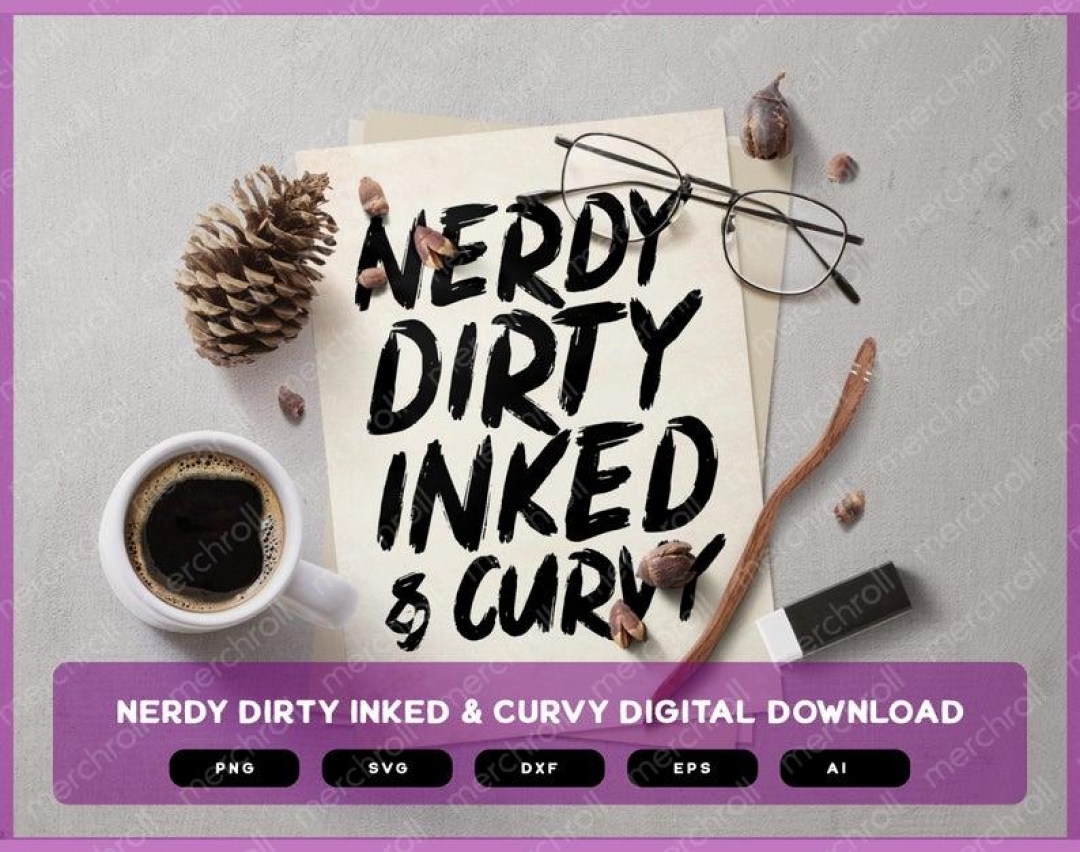 Nerdy Dirty Inked & Curvy | Nerdy Dirty Inked SVG | Nerdy Dirty Inked PNG