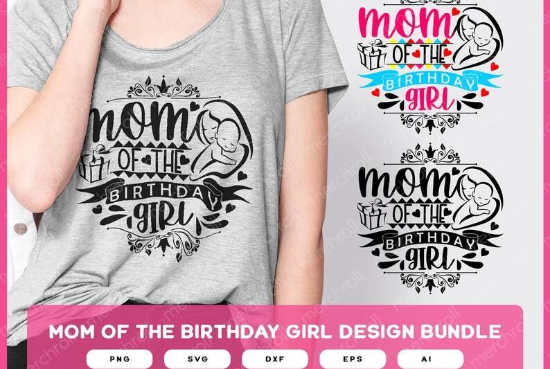 Mom of the Birthday Girl SVG | Birthday Girl Mom SVG | Mother of the Birthday Girl | Birthday Girl SVG | Mama of the Birthday Girl