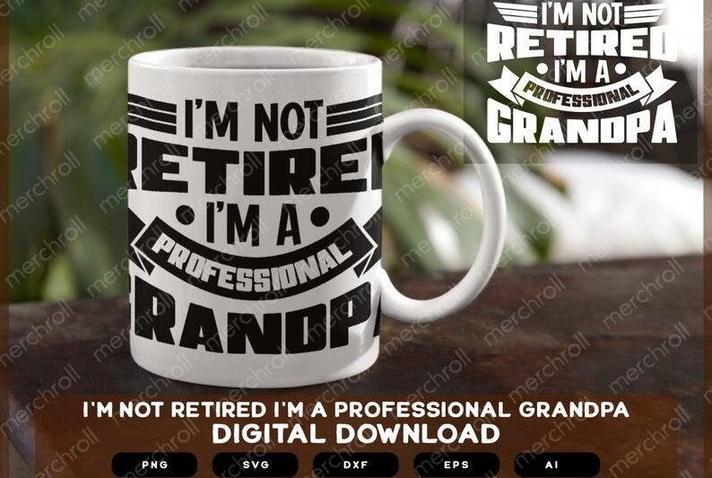 I Am Not Retired I Am Professional Grandpa | I Am Not Retired I Am Professional Grandpa SVG