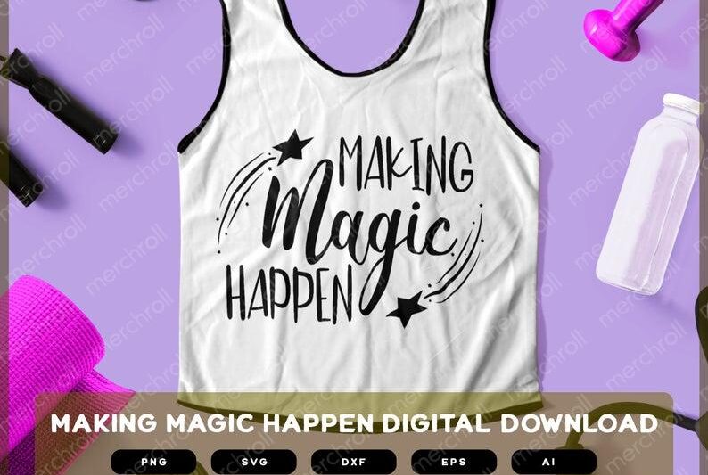 Making Magic Happen | Making Magic Happen SVG | Making Magic Happen Shirt | Making Magic Happen Design
