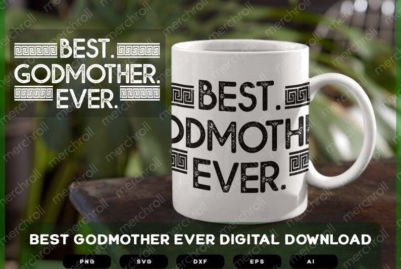 Best Godmother Ever | Best Godmother Shirt | Best Godmother SVG | Best Godmother PNG | Best Godmother EPS | Best Godmother Design