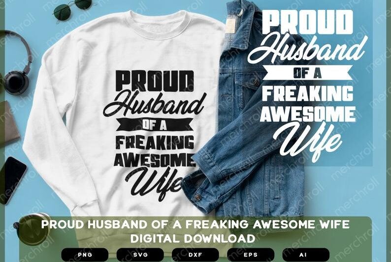 Proud Husband Of A Freaking Awesome Wife | Proud Husband Of A Freaking Awesome Wife SVG PNG EPS