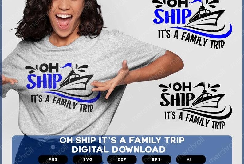 Oh Ship it's a Family Trip | Oh ship it's a Family Trip svg | Oh Ship svg | Oh Ship png | Oh Ship eps| Family Trip| Family Trip svg