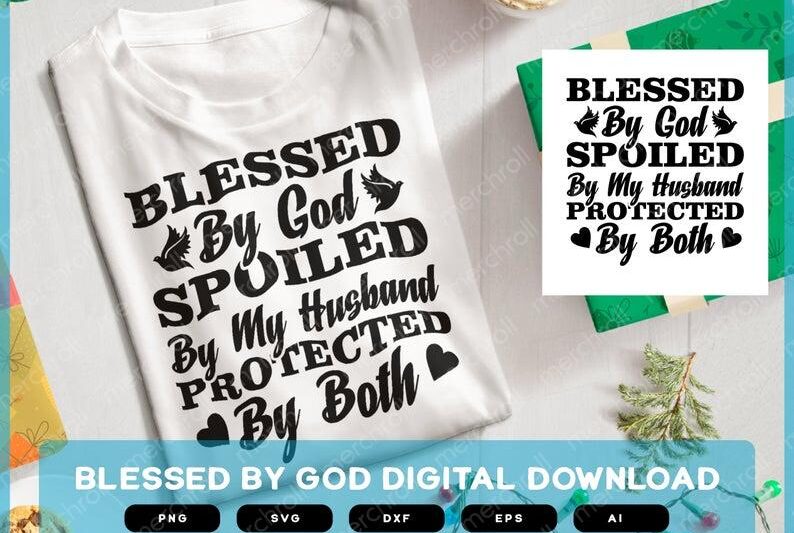 Blessed svg | Blessed | Blessed Design | Blessed Shirt for Women | Blessed Shirt for Men | Blessed by God | Spoiled SVG | Spoiled Wife