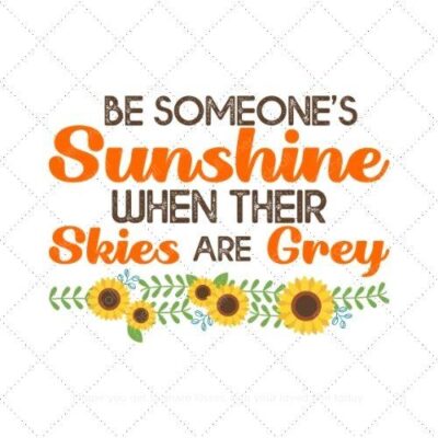 Be someone's sunshine when their skies are grey SVG PNG EPS AI DXF Download