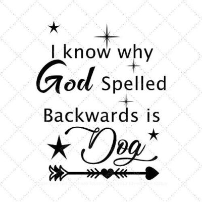 I know why god spelled backwards is dog SVG PNG EPS AI DXF Download