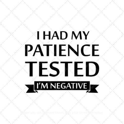 I had my patience tested I'm Negative SVG PNG EPS AI DXF Download