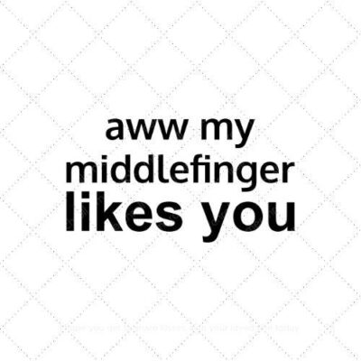 Aww my middlefinger likes you SVG PNG EPS AI DXF Download