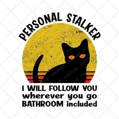 Personal stalker i will follow you wherever you go bathroom included SVG PNG EPS AI DXF Download