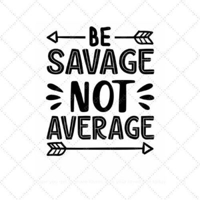 Be savage not average SVG PNG EPS AI DXF Download