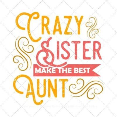 Crazy sister makes the best aunt SVG PNG EPS AI DXF Download