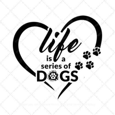 Life is a series of dogs SVG PNG EPS AI DXF Download