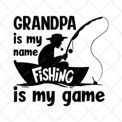 Grandpa is my name fishing is my game SVG PNG EPS AI DXF Download