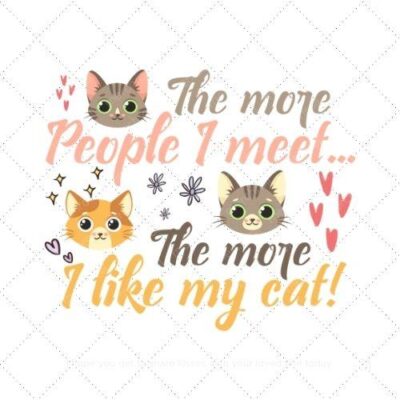 The more people i meet the more i like my cat SVG PNG EPS AI DXF Download