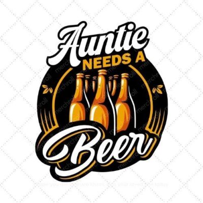 Auntie needs a beer SVG PNG EPS AI DXF Download