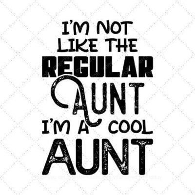 Im not like the regular Aunt Im a cool Aunt SVG PNG EPS AI DXF Download