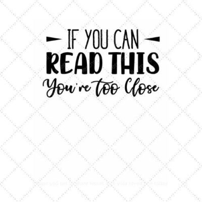 If you can read this you're too close SVG PNG EPS AI DXF Download