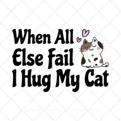When all else fail i hug my cat SVG PNG EPS AI DXF Download