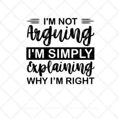 I'm not arguing I'm simply explaining why I'm right SVG PNG EPS AI DXF Download