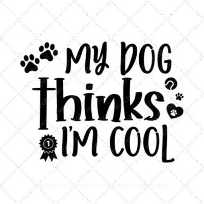 My dog thinks Im cool SVG PNG EPS AI DXF Download