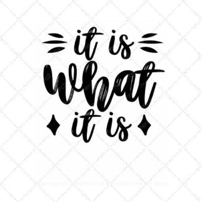 It is what it is SVG PNG EPS AI DXF Download