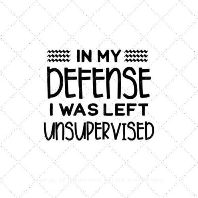 In my defense I was left unsupervised SVG PNG EPS AI DXF Download