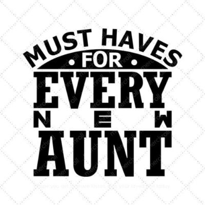 Must haves for every new Aunt SVG PNG EPS AI DXF Download