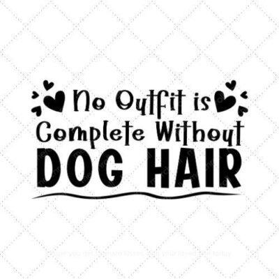No outfit is complete without dog hair SVG PNG EPS AI DXF Download