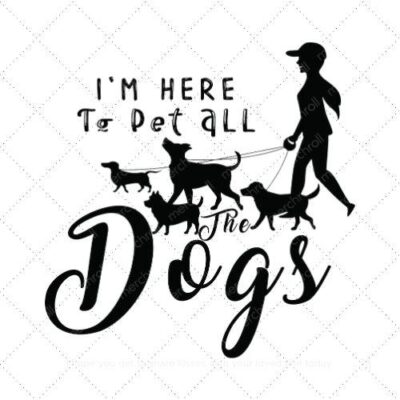 IM HERE TO PET ALL THE DOGS SVG PNG EPS AI DXF Download