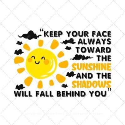 Keep your face always towards the sunshine SVG PNG EPS AI DXF Download