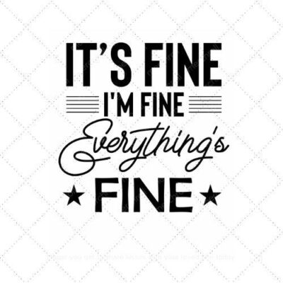 It's fine I'm fine Everything's fine SVG PNG EPS AI DXF Download