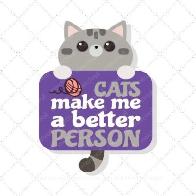 Cats make me a better person SVG PNG EPS AI DXF Download