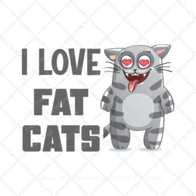 I love fat cats SVG PNG EPS AI DXF Download