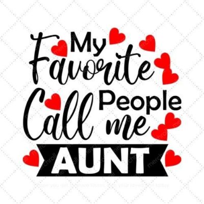 My favorite people call me Aunt SVG PNG EPS AI DXF Download