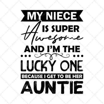 My niece is super awesome and Im the lucky one because I get to be her Auntie SVG PNG EPS AI DXF Download