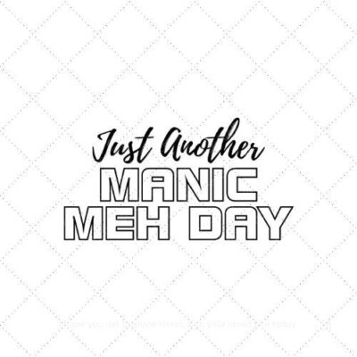 Just another manic meh day SVG PNG EPS AI DXF Download