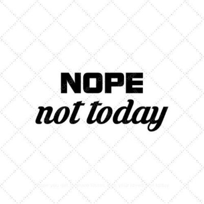 Nope not today SVG PNG EPS AI DXF Download
