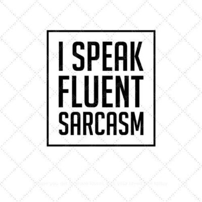 I speak fluent sarcasm SVG PNG EPS AI DXF Download