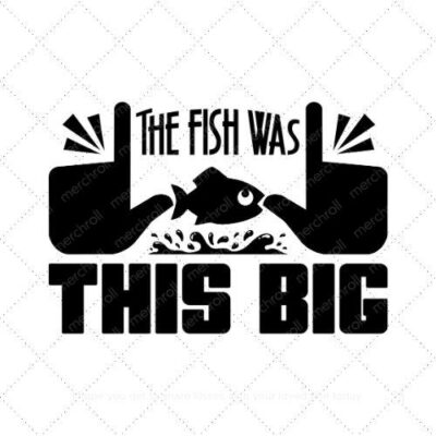 The fish was this big SVG PNG EPS AI DXF Download