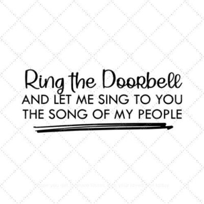 Ring the doorbell and let me sing to you the song of my people SVG PNG EPS AI DXF Download