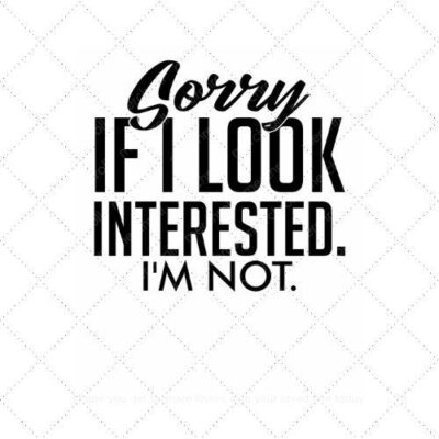 Sorry if I look interested I'm not SVG PNG EPS AI DXF Download