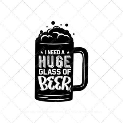 I need a huge glass of beer SVG PNG EPS AI DXF Download