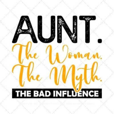 Aunt the woman the myth the bad influence SVG PNG EPS AI DXF Download