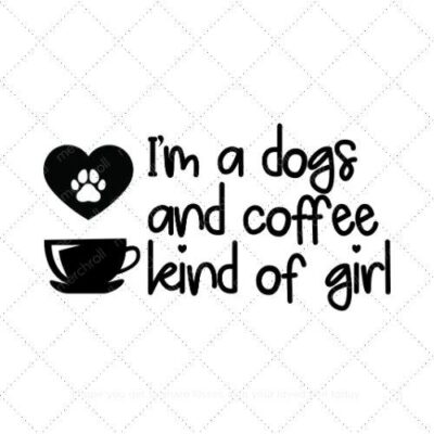 I’m a dogs and coffee kind of girl SVG PNG EPS AI DXF Download