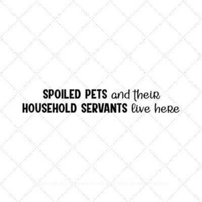 Spoiled pets and their household servants live here SVG PNG EPS AI DXF Download