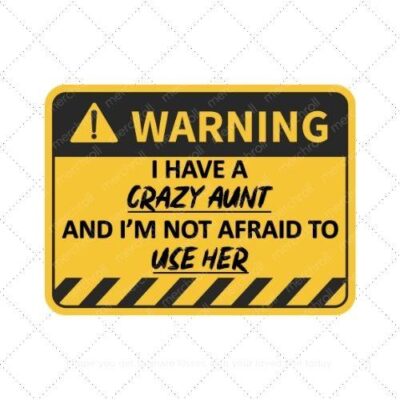 Warning I have a crazy Aunt and im not afraid to use her SVG PNG EPS AI DXF Download
